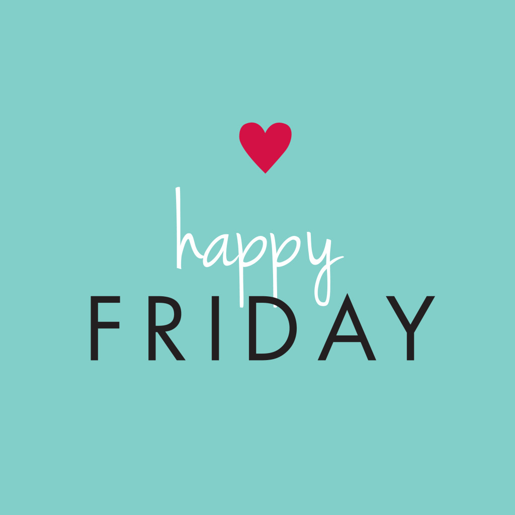 HAPPY FRIDAY