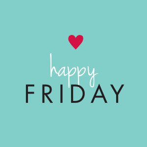 HAPPY FRIDAY